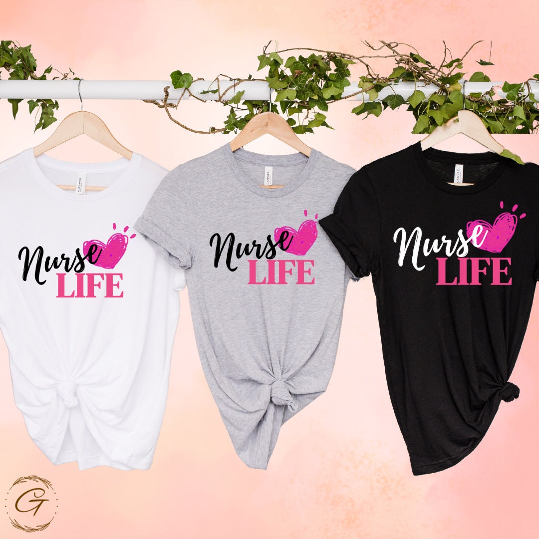 Nurse Life Tshirt for Nurse Appreciation Week Tee