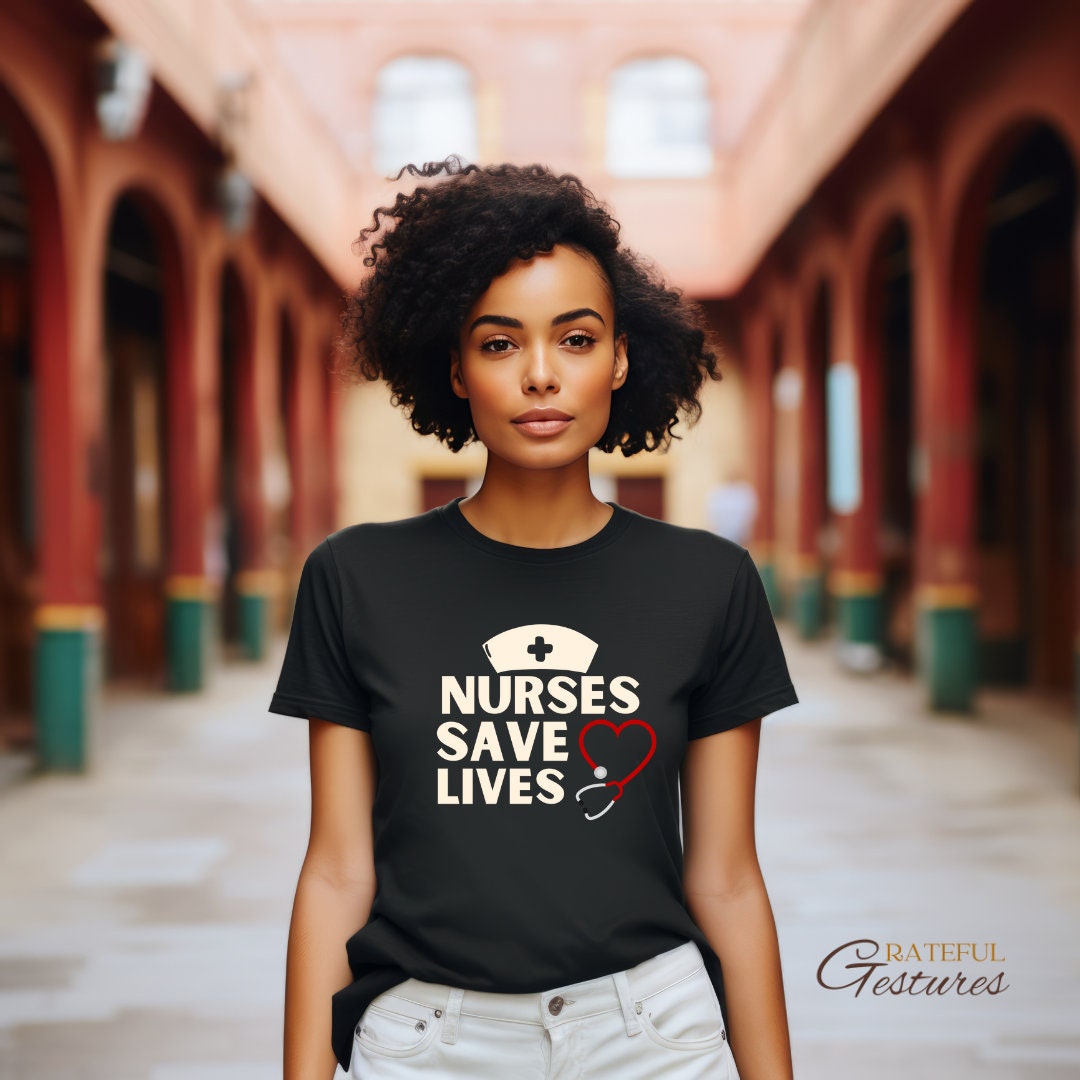 Nurses Save Lives - Nurse Tee