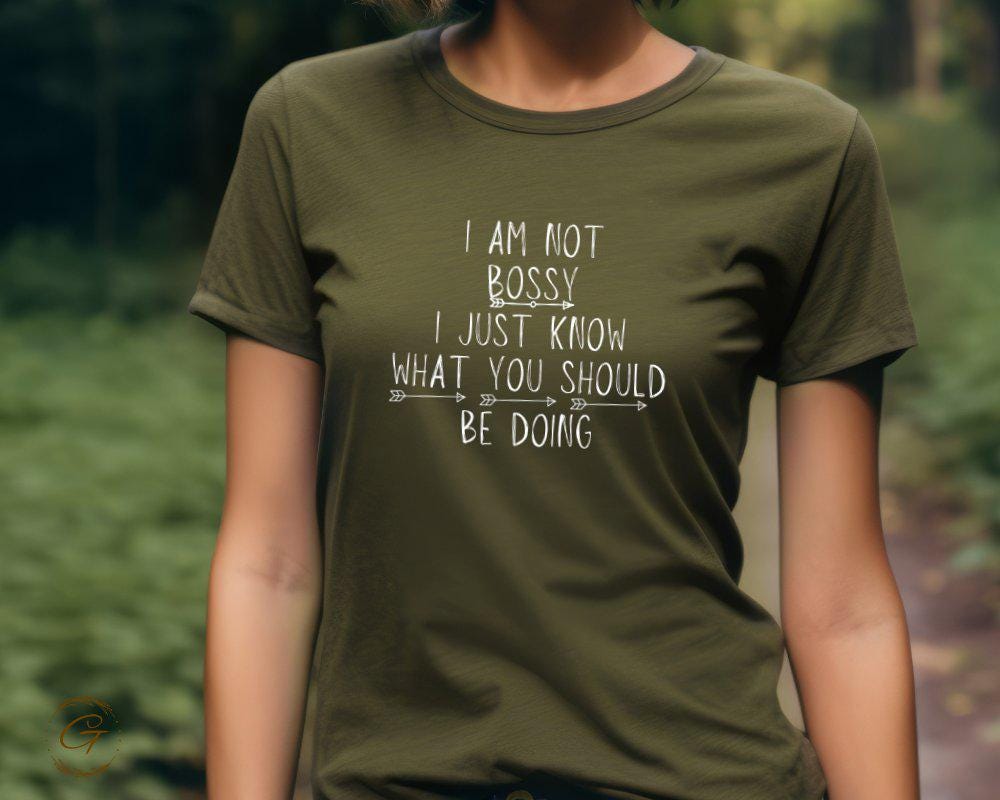 I Am Not Bossy I Just Know What You Should Be Doing Tee