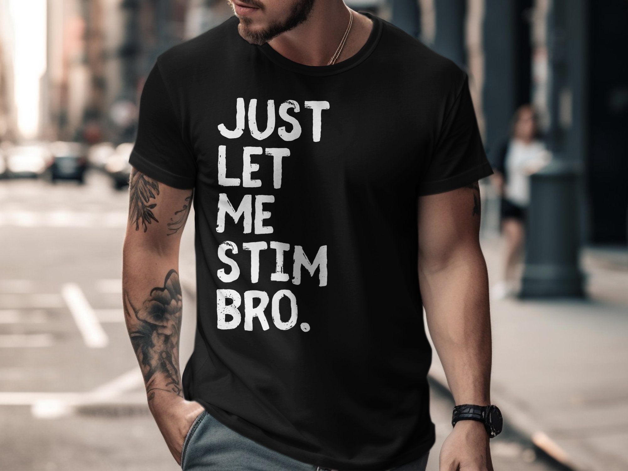 Just Let Me Stim Bro Bold Statement T-Shirt product