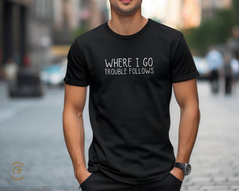 Typography Graphic T-Shirt, Where I Go Trouble Follows Tee