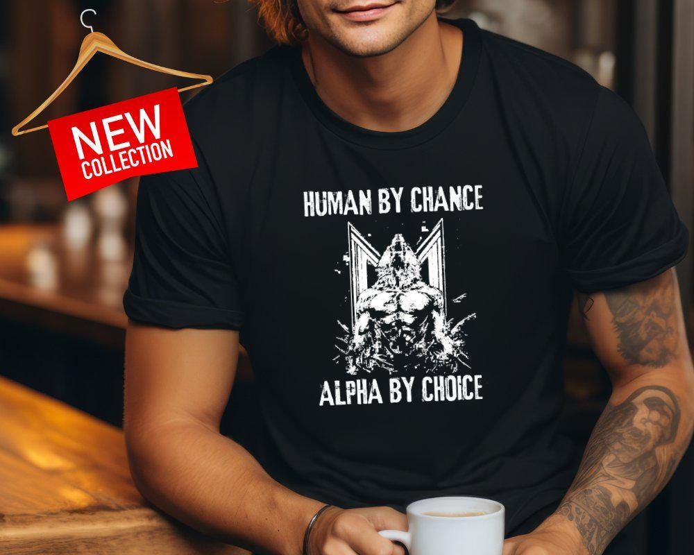 Typography Statement T-Shirt "Human By Chance Alpha By Choice" Tee