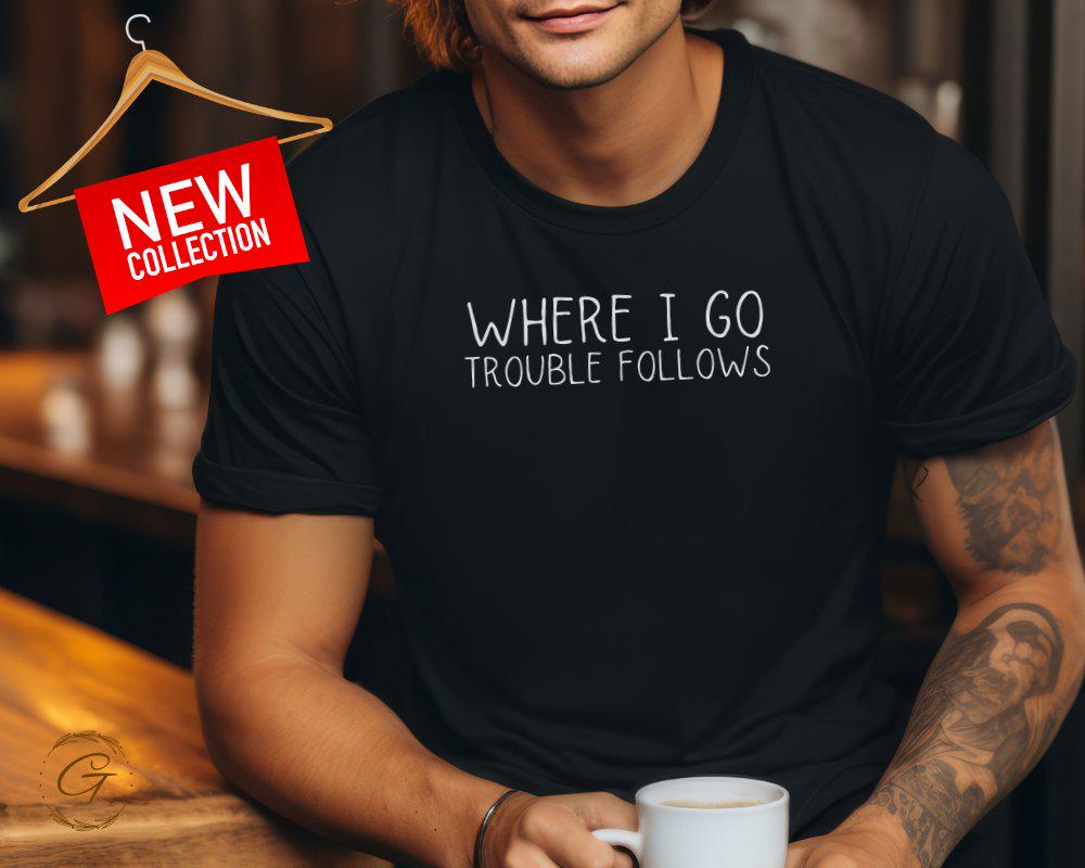 Typography Graphic T-Shirt, Where I Go Trouble Follows Tee
