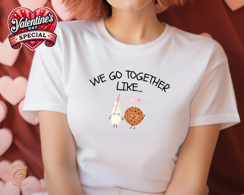 We Go Together Like Valentines Tee