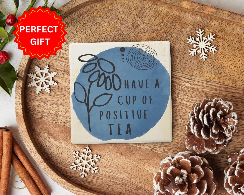 Soapstone Coaster with Have A Cup Of Positive Tea Design with Durable Cork Backing, Unique Drink Coasters, Inspirational Gift for Tea Lovers