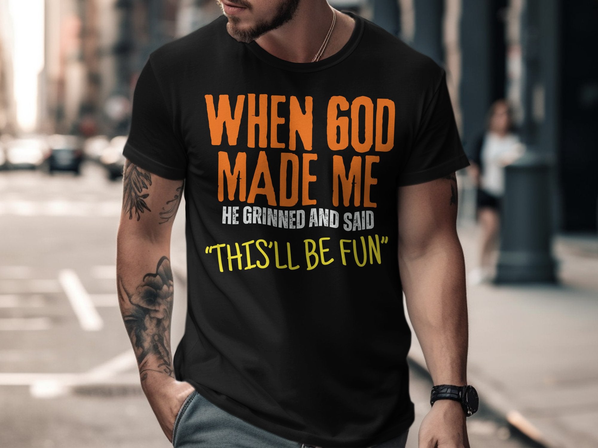 When God Made Me Grinned This'll Be Fun Product Type