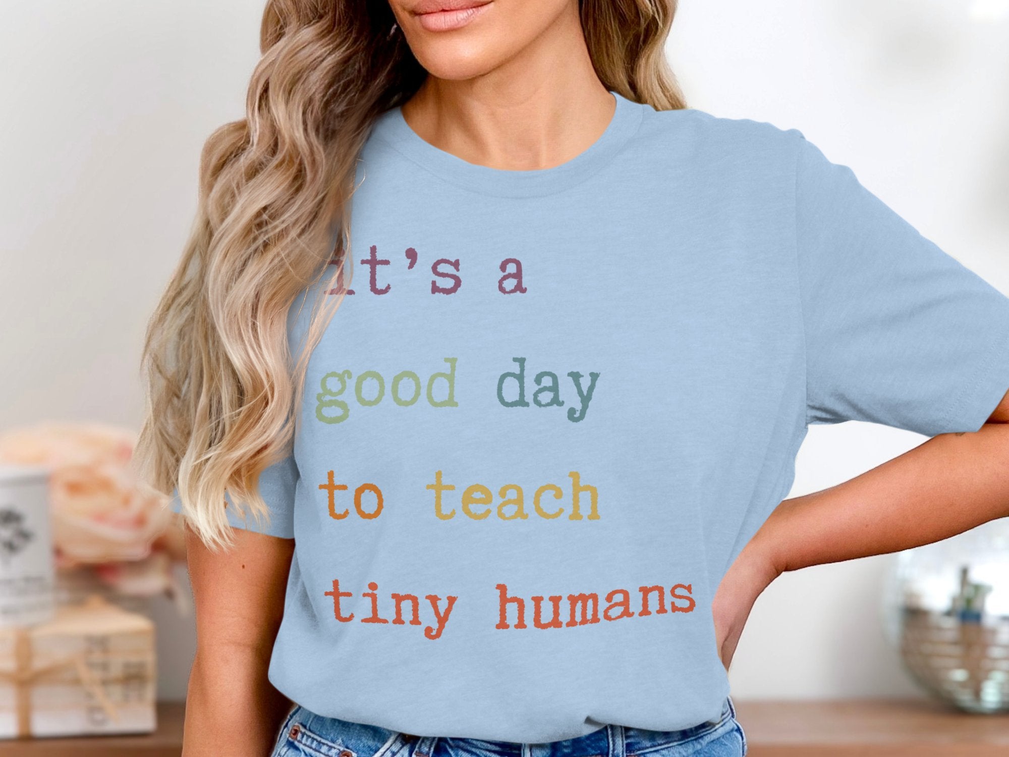 It's A Good Day To Teach Tiny Humans T-shirt product