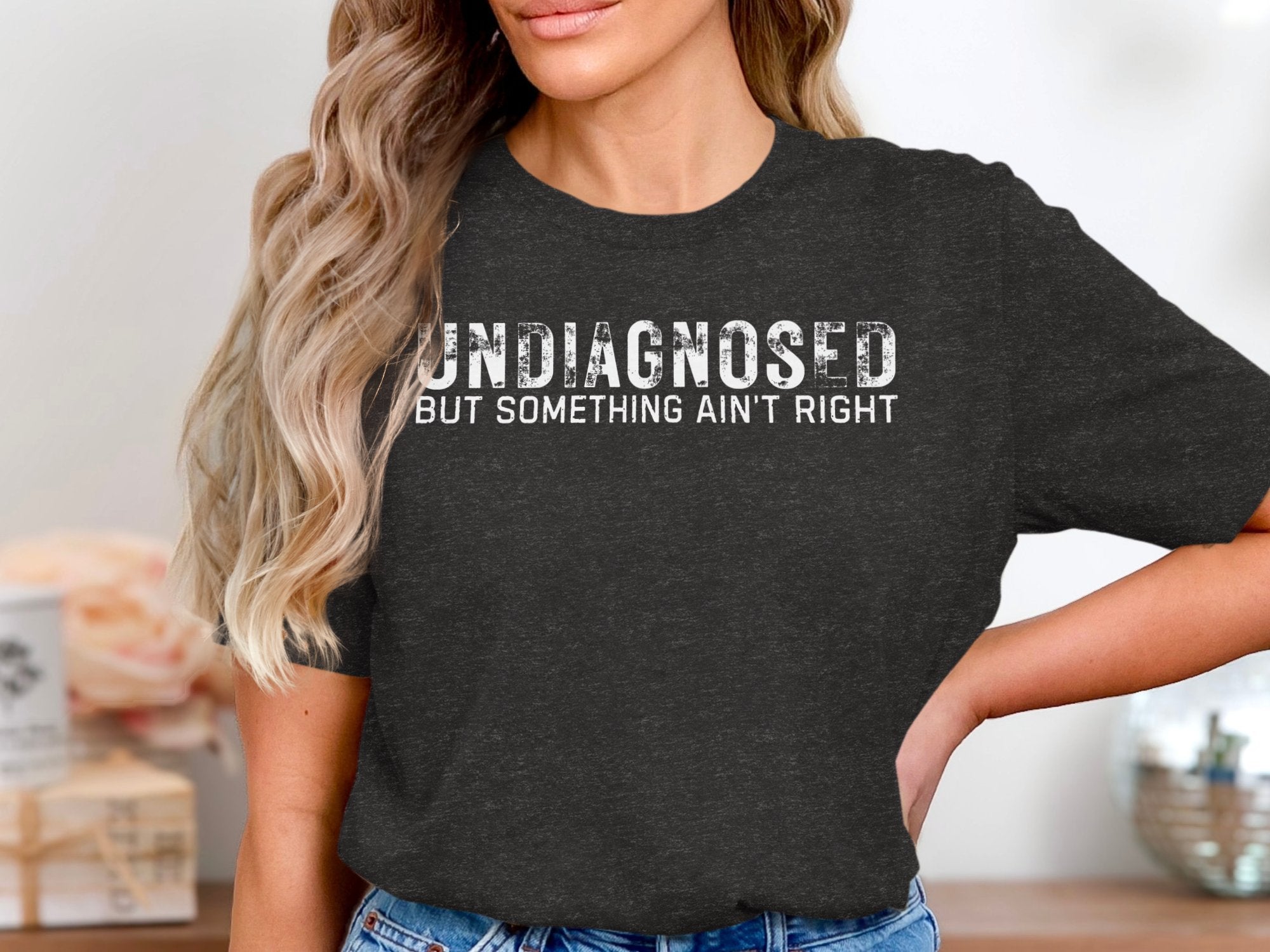Undiagnosed But Something Ain't Right Shirt product type
