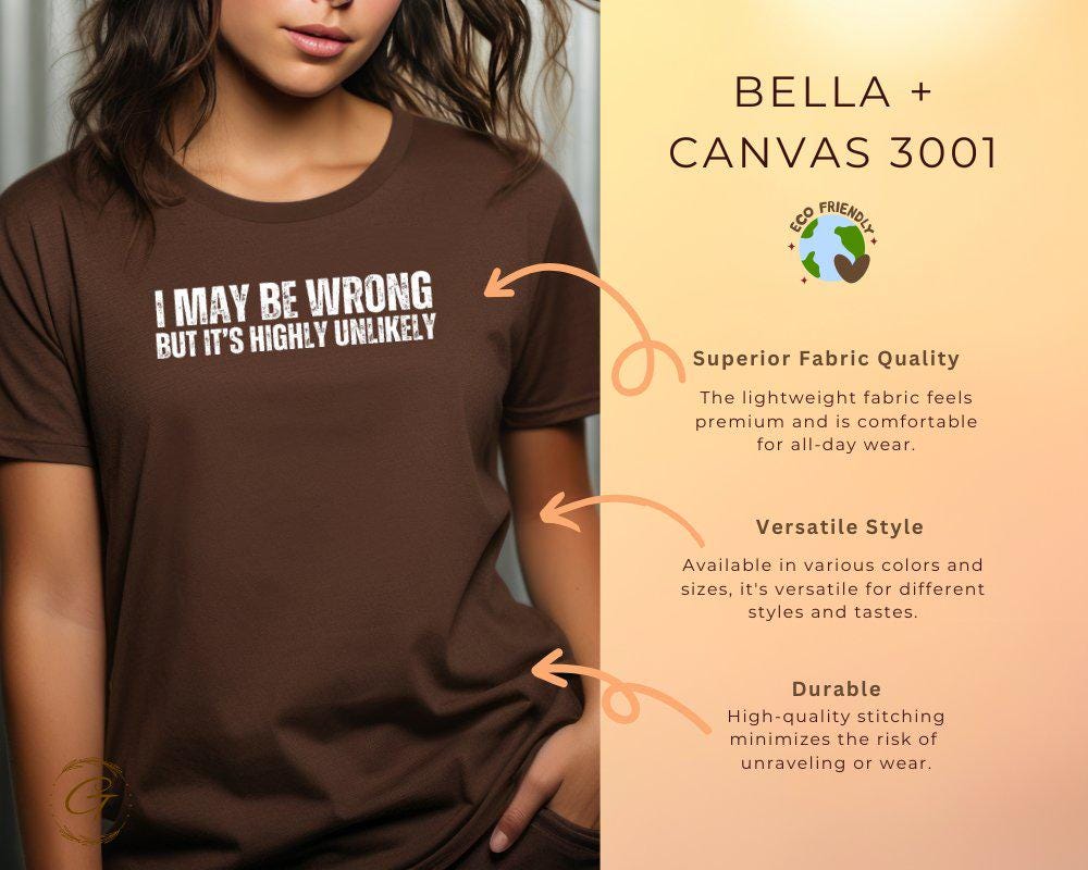 I May Be Wrong But Its Highly Unlikely T-Shirt, Funny Sarcastic Tee
