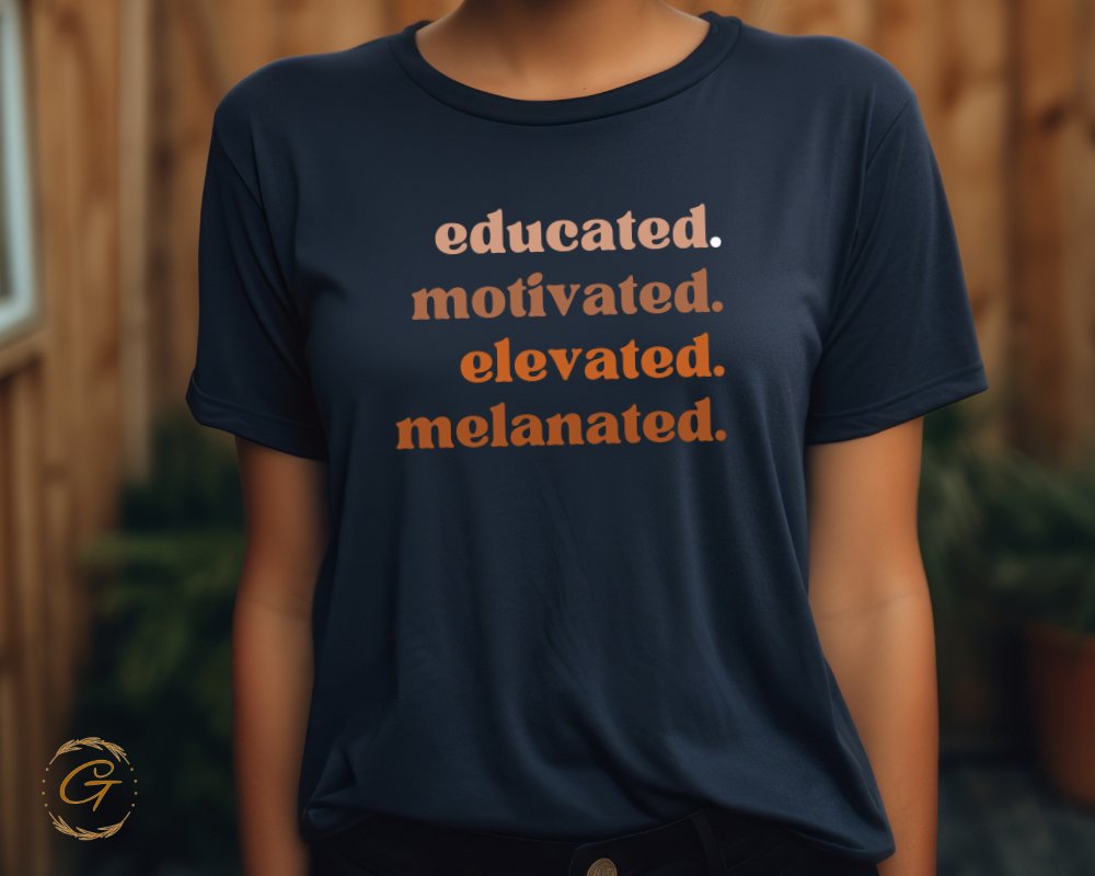 Educated Motivated Elevated Melanated Shirt product type