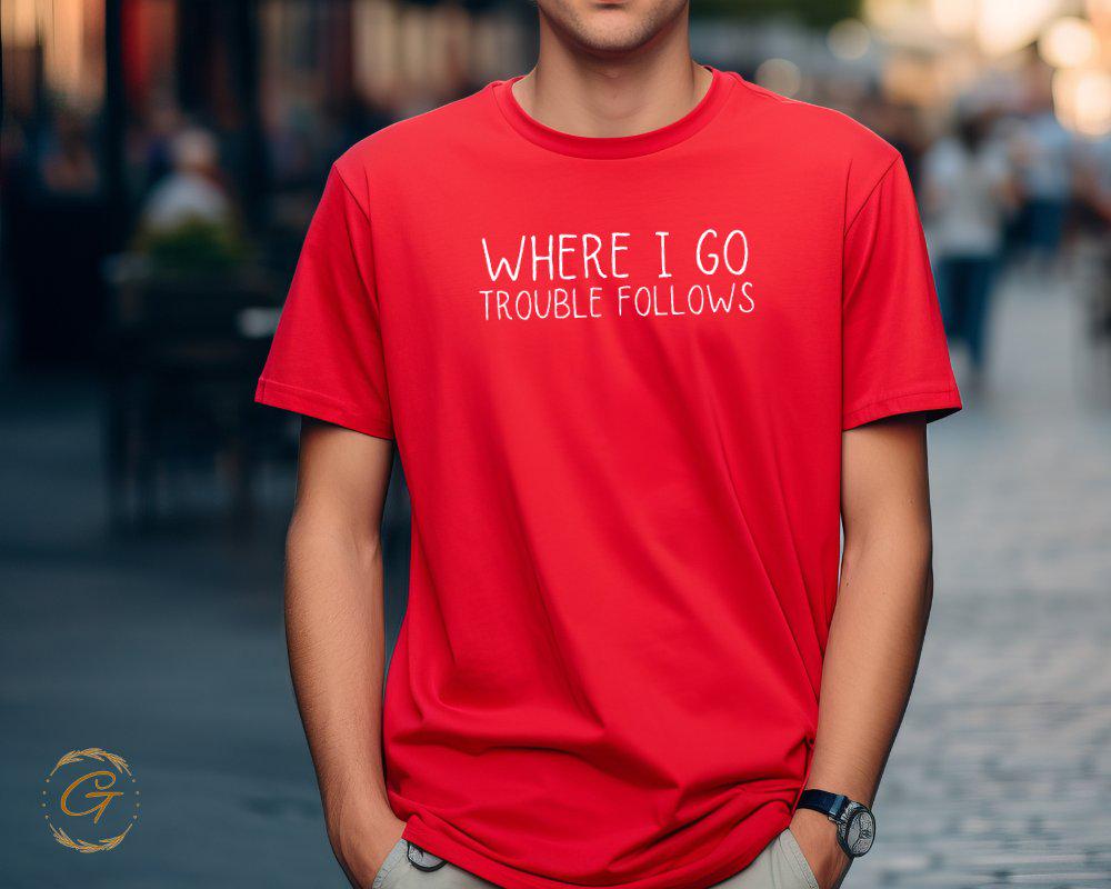 Typography Graphic T-Shirt, Where I Go Trouble Follows Tee