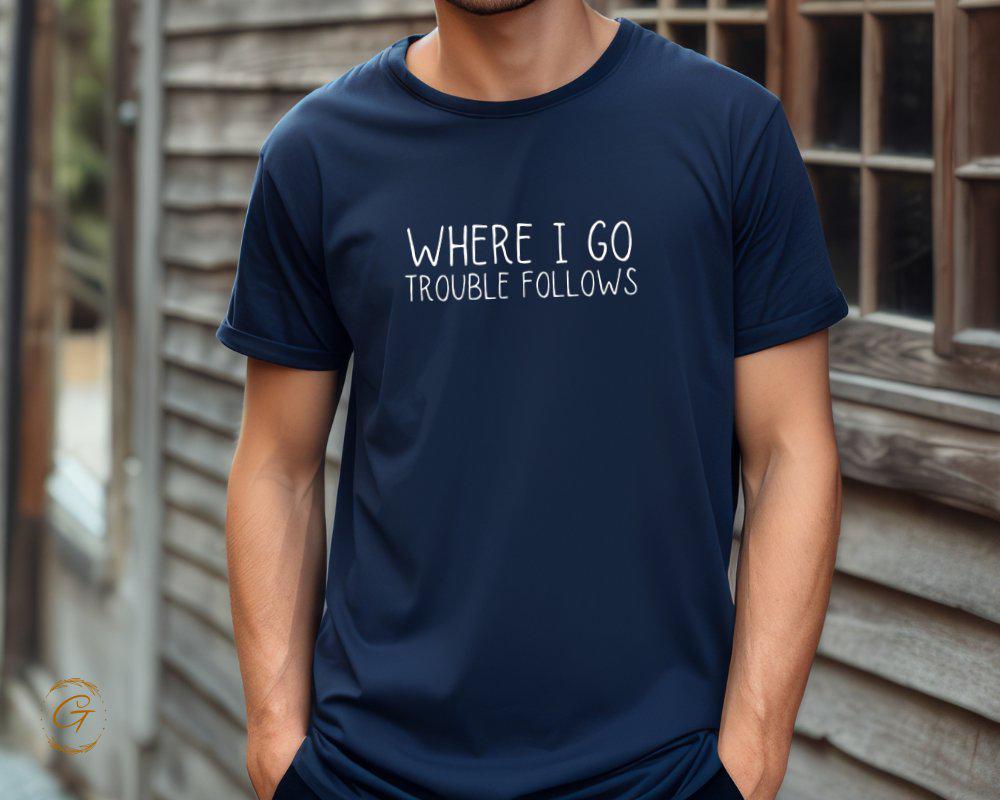 Typography Graphic T-Shirt, Where I Go Trouble Follows Tee