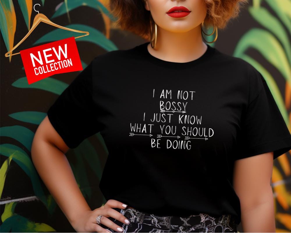 I Am Not Bossy I Just Know What You Should Be Doing Tee