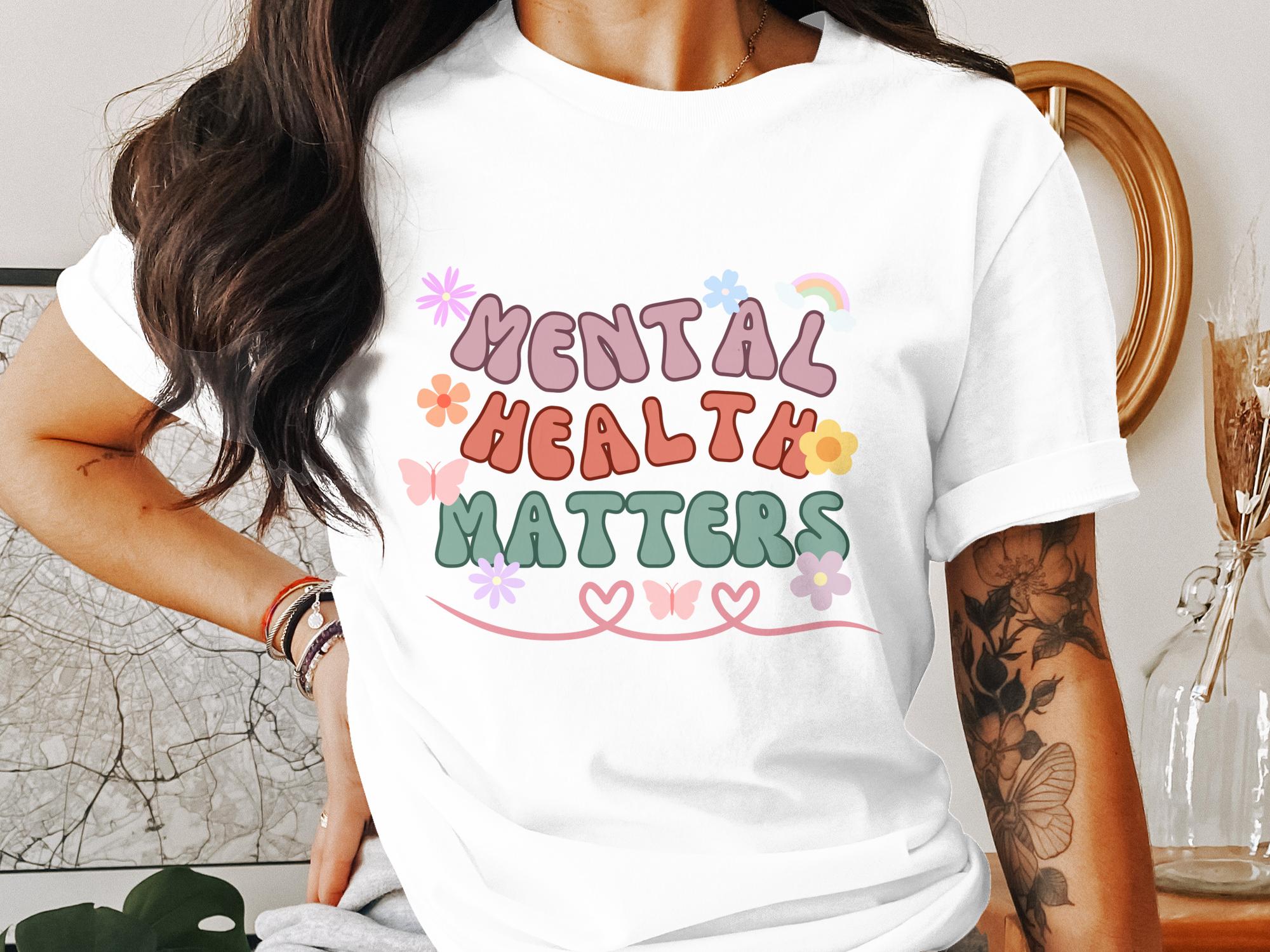 Mental Health Matters T-Shirt – Inspirational Self-Care Tee