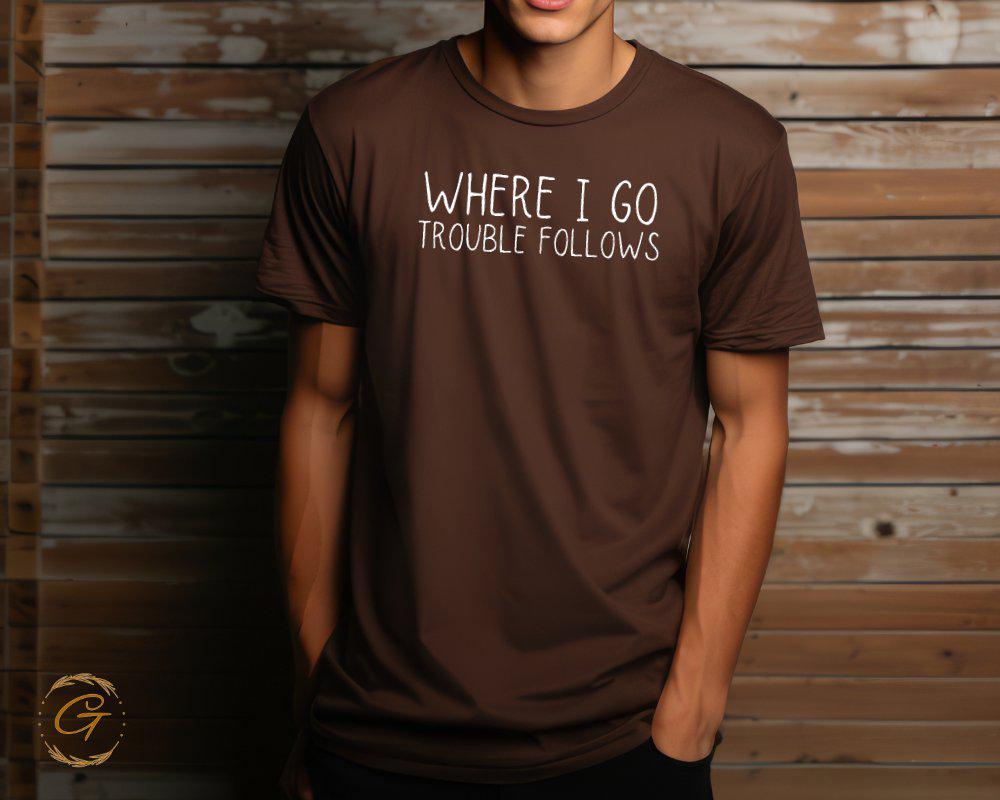 Typography Graphic T-Shirt, Where I Go Trouble Follows Tee