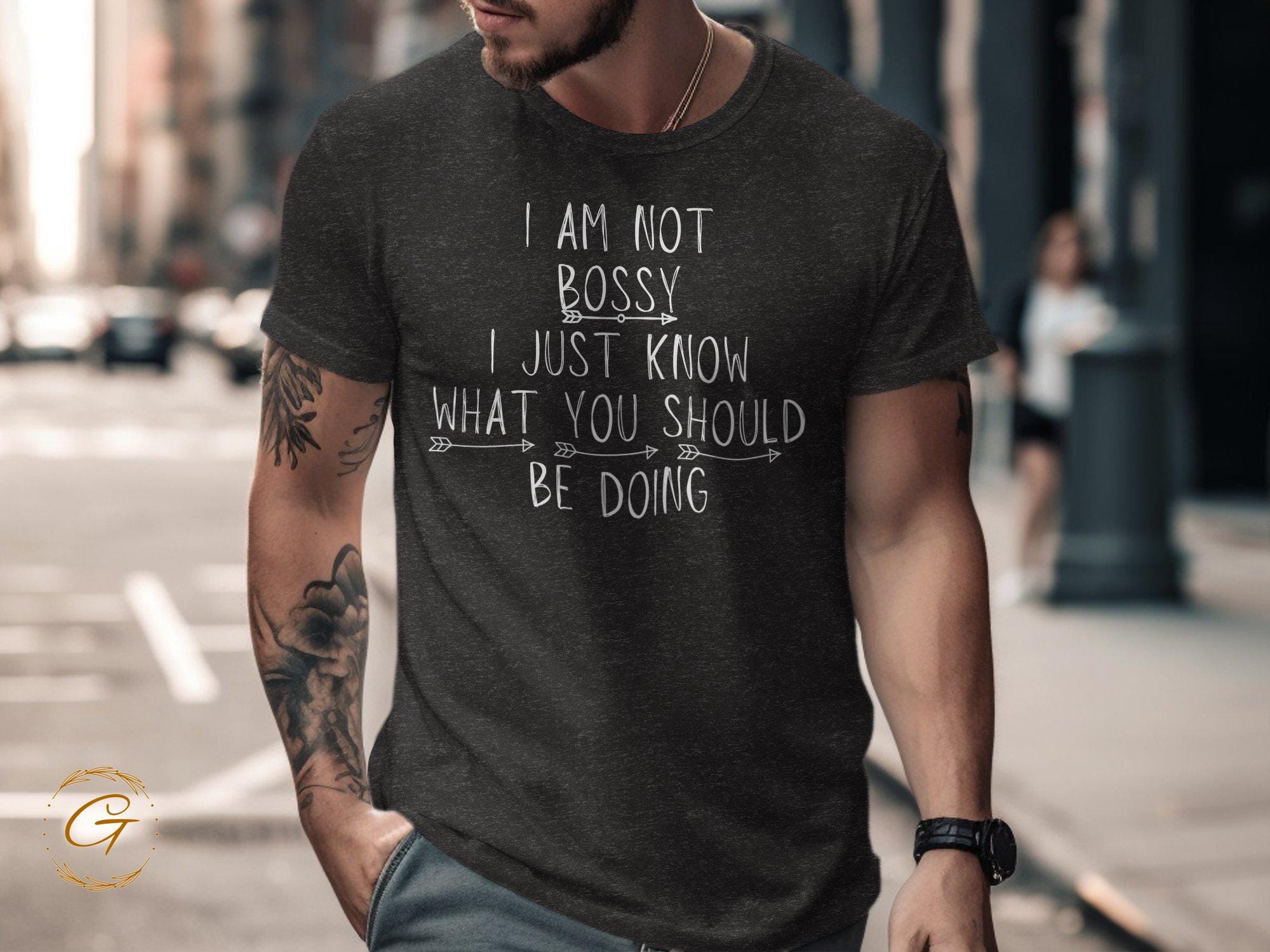 I Am Not Bossy I Just Know What You Should Be Doing Tee