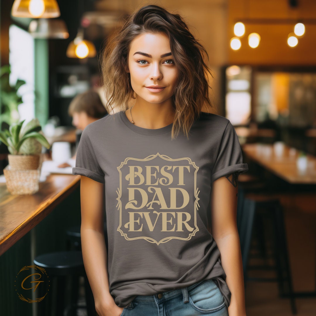 Best Dad Ever T-Shirt – Funny Dad Graphic Tee