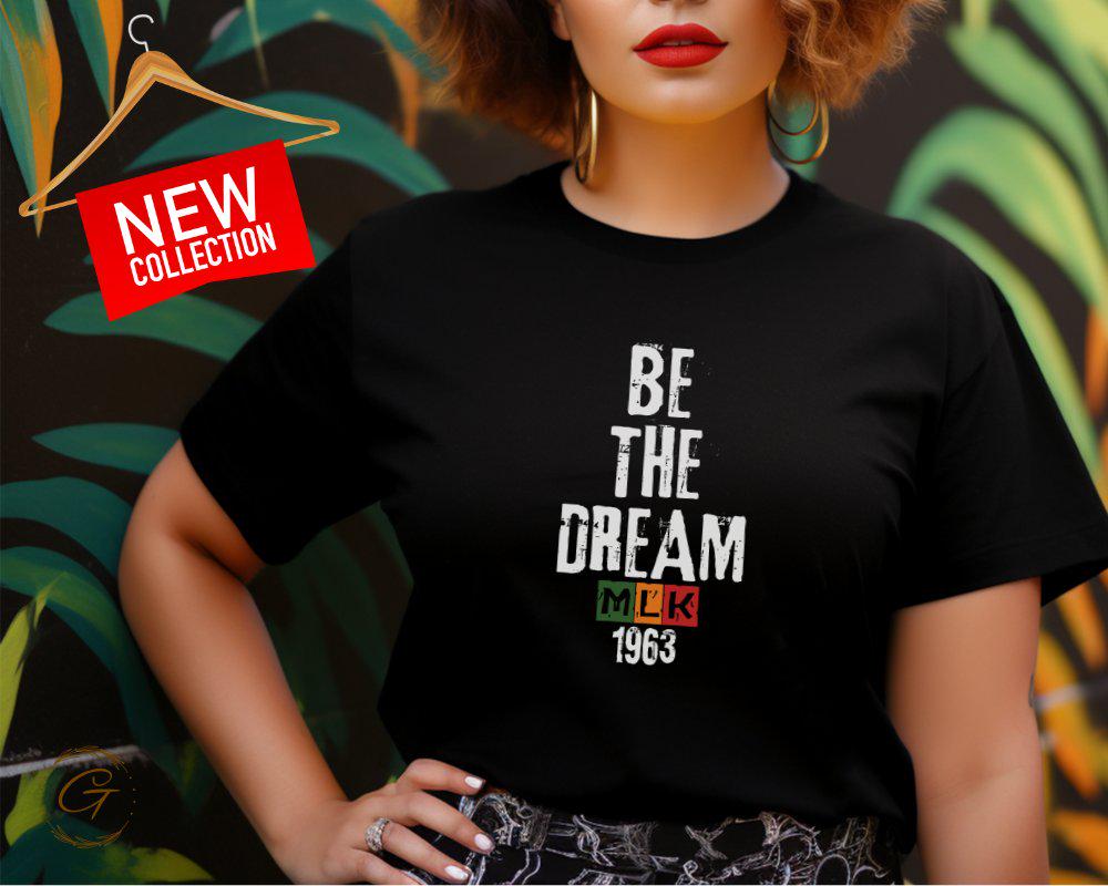 Be The Dream 1963 MLK Inspired Graphic Tee, Motivational Tee