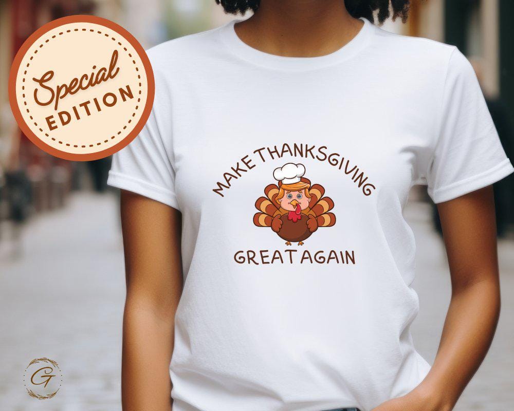 Thanksgiving Turkey Shirt, Make Thanksgiving Great Again Tee