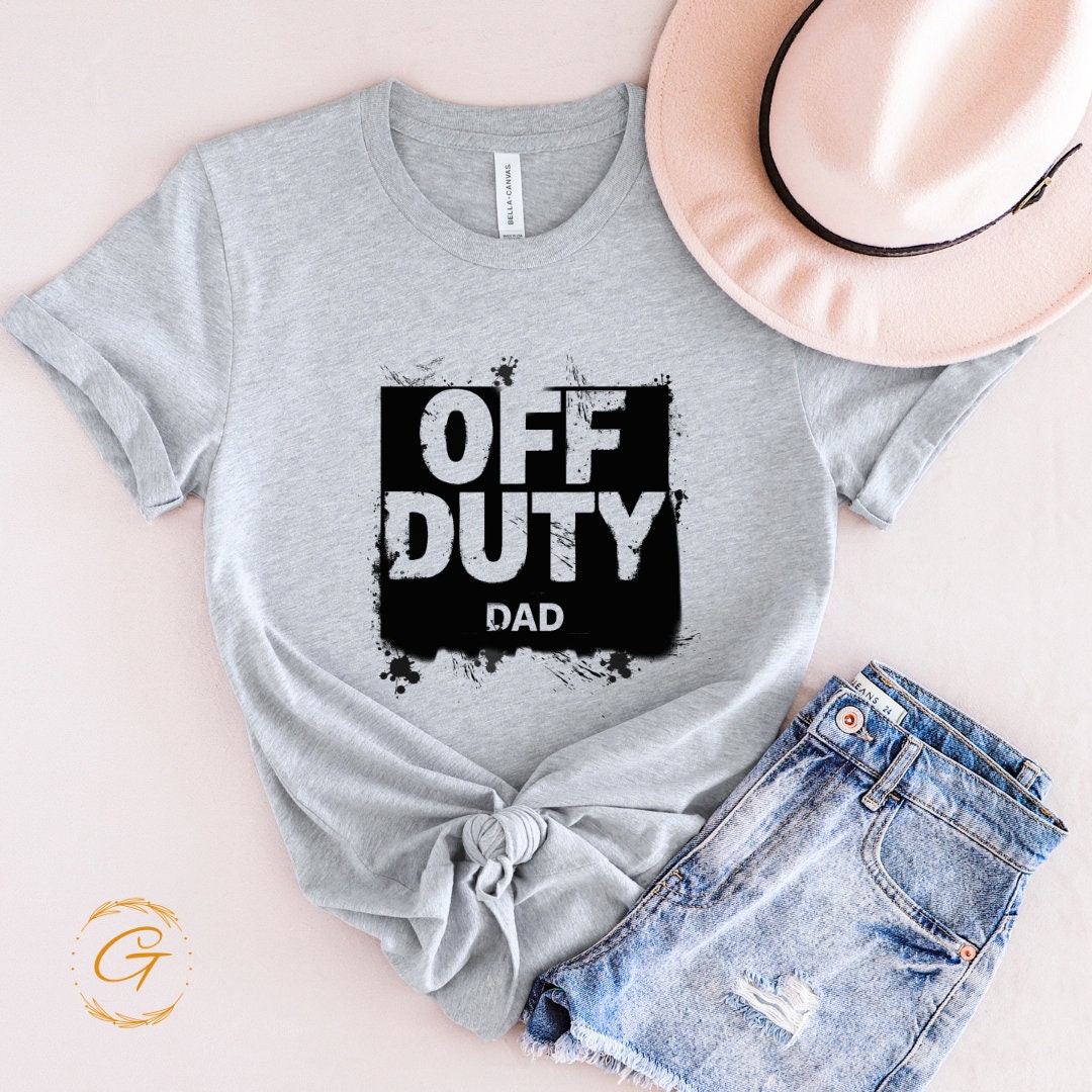 OFF DUTY Dad T-Shirt – Funny Dad Graphic Tee