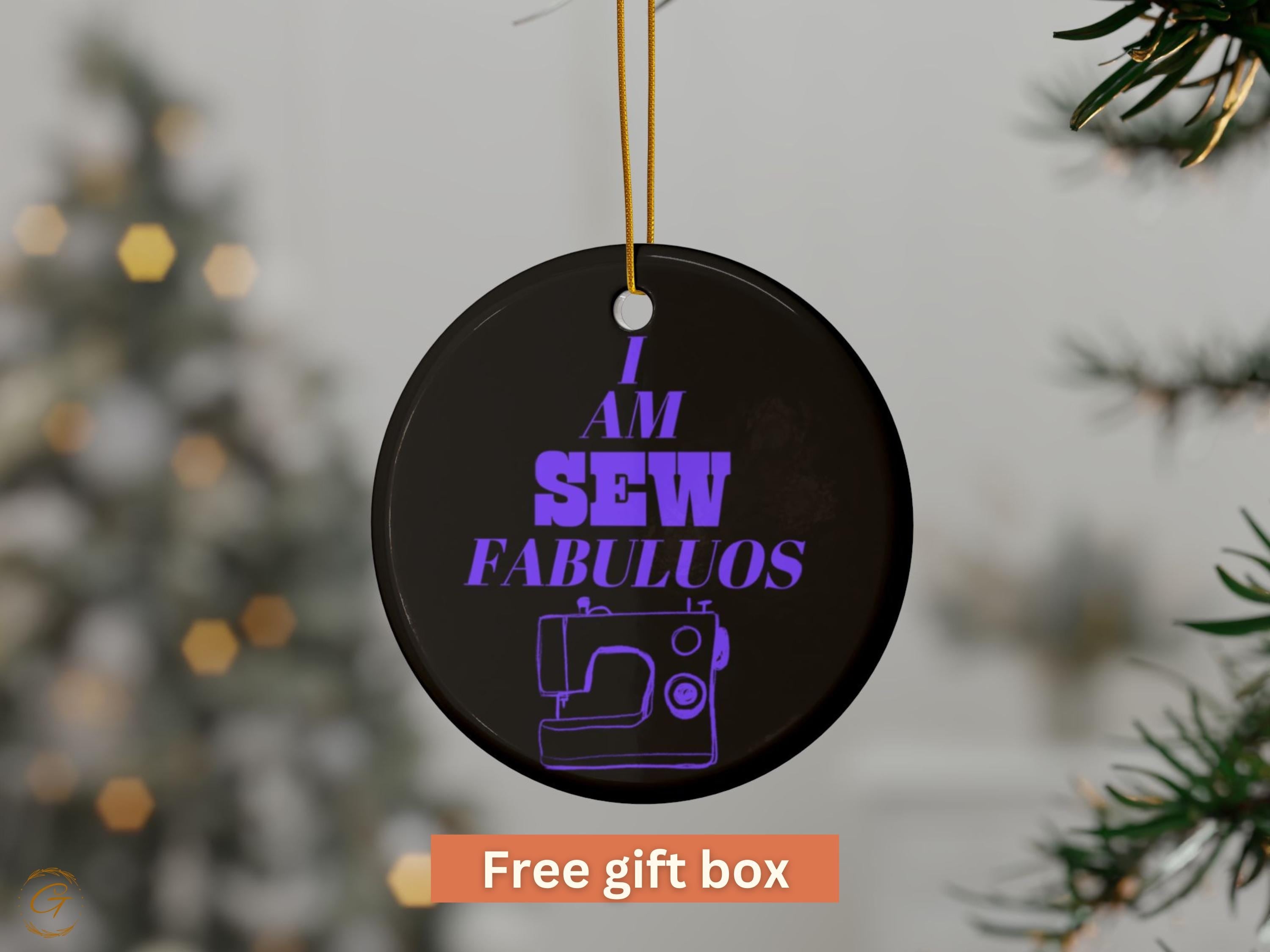 I Am Sew Fabulous Ornaments, Funny Sewing Holiday Decorations, Unique Gift for Quilters, Sewists Gift Idea, Perfect Christmas Tree Additions