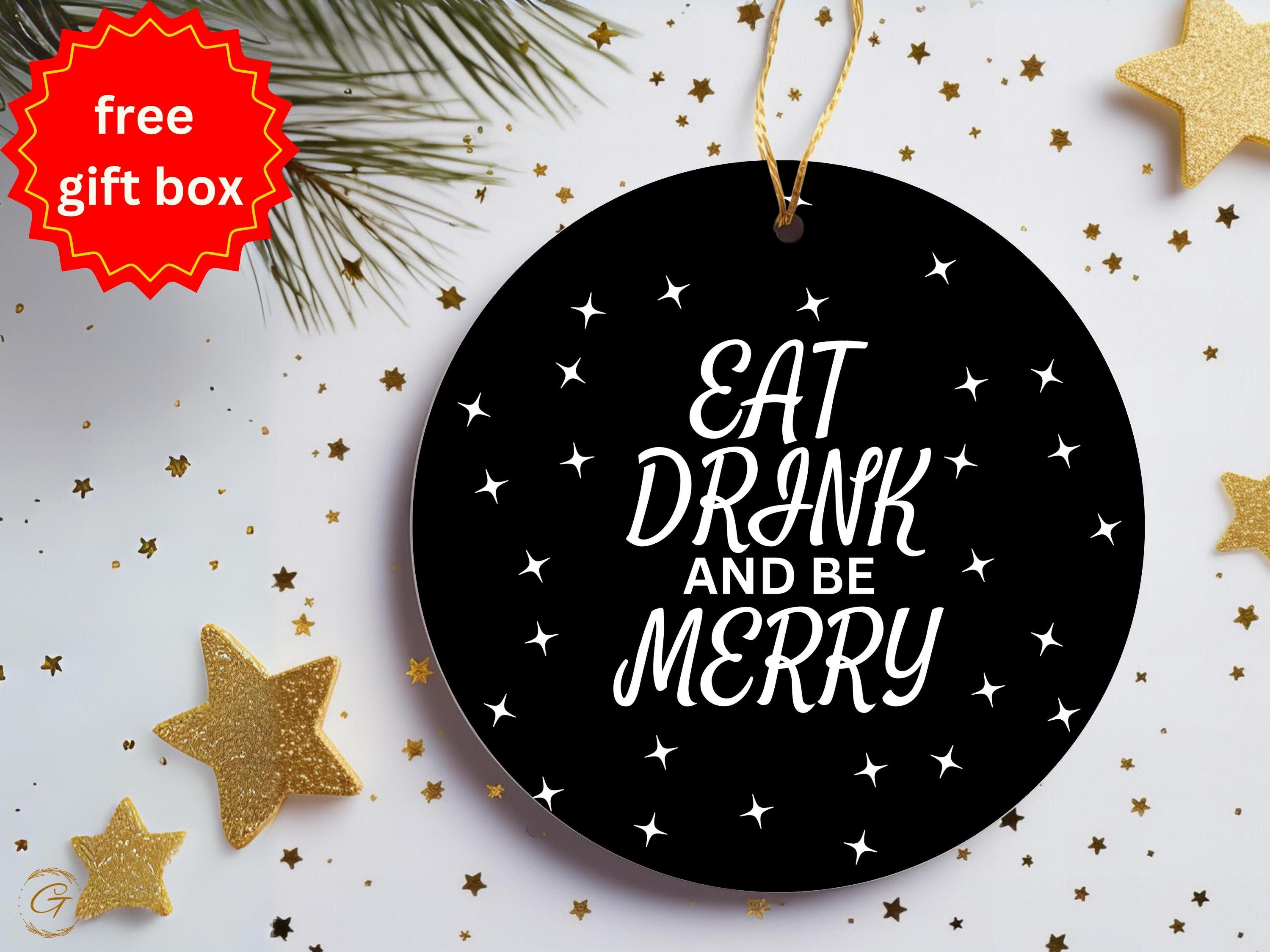 Eat Drink and Be Merry Ornament, Holiday Decor, Christmas Tree Decoration, Festive Ornament, Holiday Cheer, Seasonal Ornament, Keepsake Gift