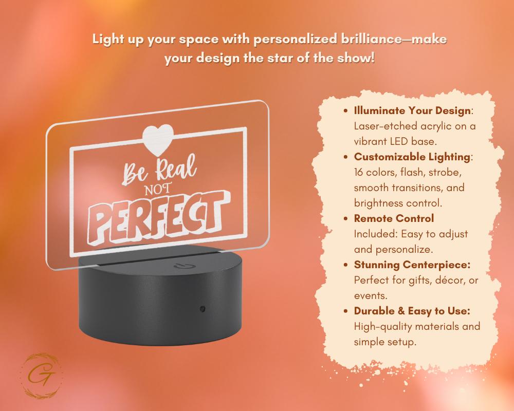 Be Real Not Perfect Name Plate Acrylic LED Sign