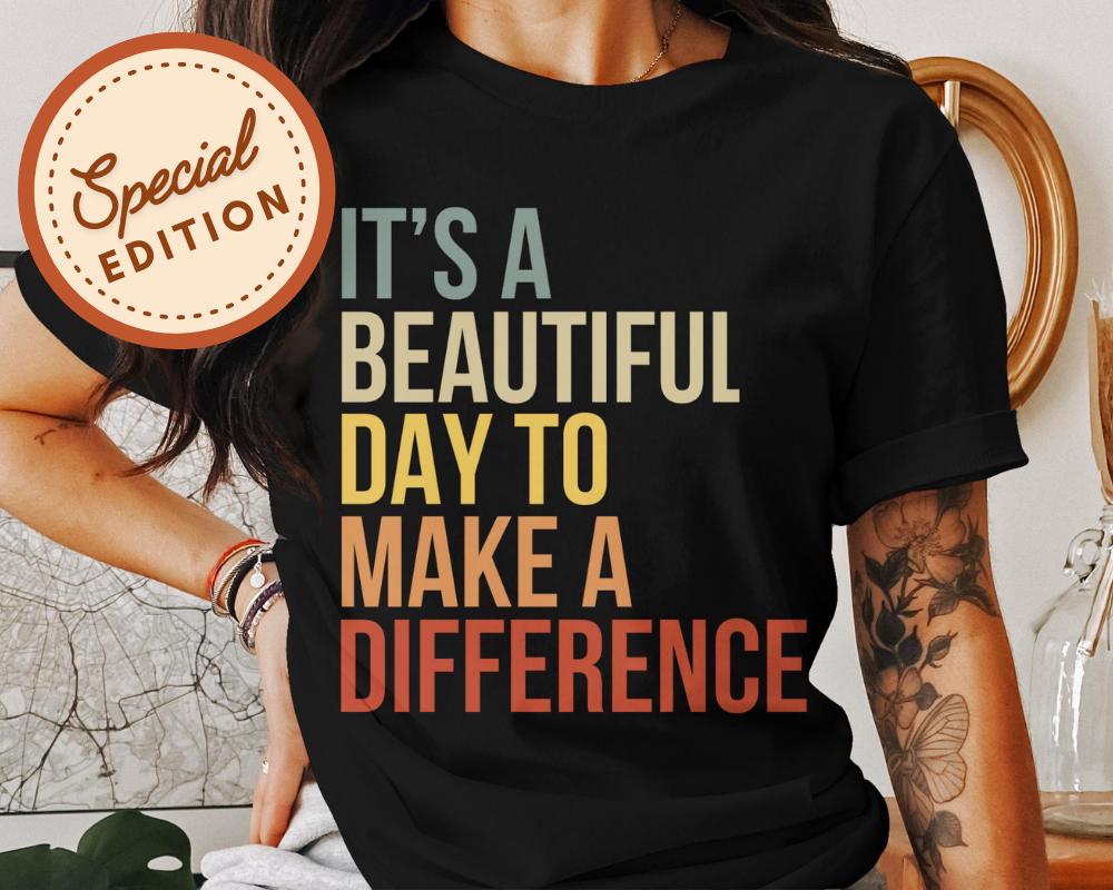 Inspirational Quote T-Shirt, 'It's a Beautiful Day to Make a Difference' Typography Tee