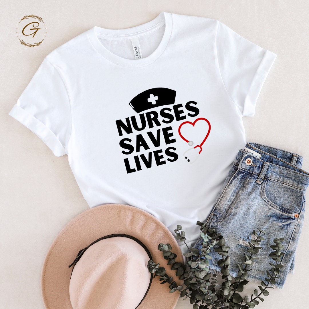 Nurses Save Lives - Nurse Tee