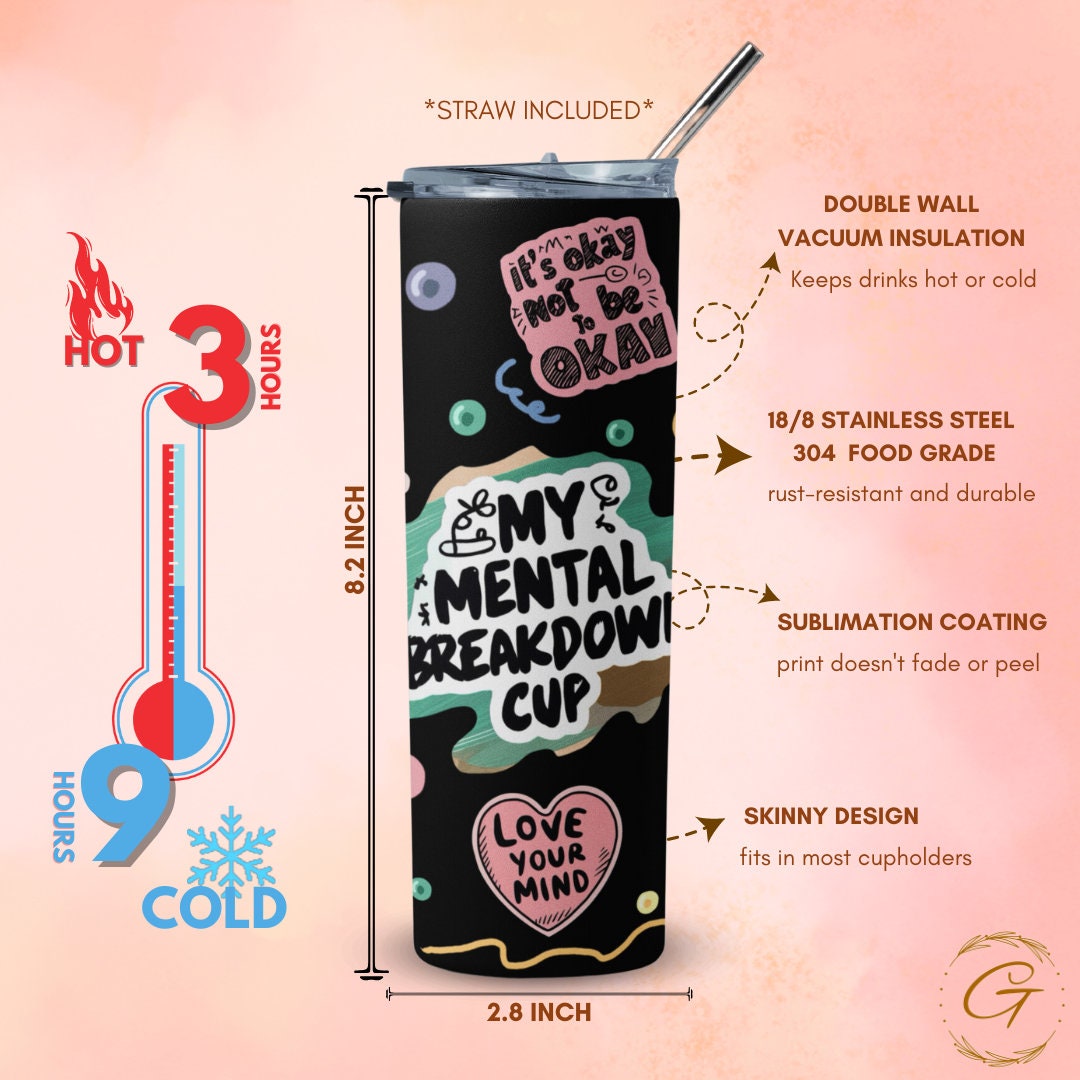 My Mental Breakdown Cup-20oz Skinny Tumbler