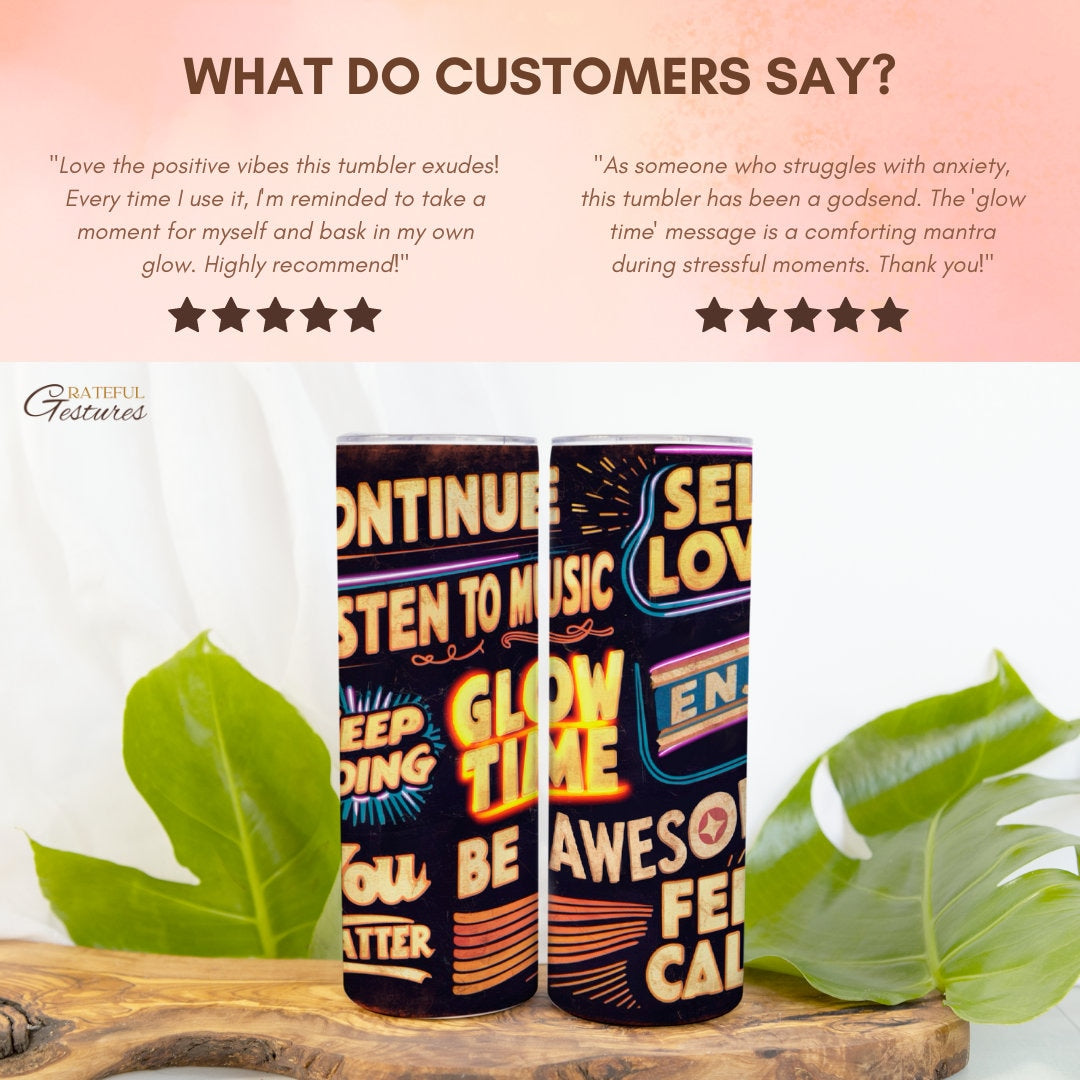 Inspirational 'Glow Time' Skinny Tumbler 20oz